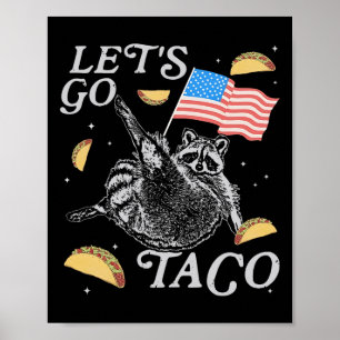 Los geht's Taco Lustiger Waschbär Politisches Meme Poster
