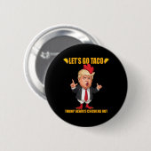 Los geht's Taco Trump kneift immer Funny Taco Button (Vorne & Hinten)