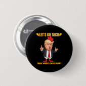 Los geht's Taco Trump kneift immer Funny Taco Button (Vorne & Hinten)