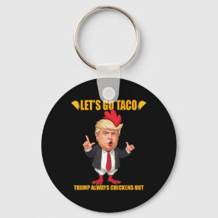 Los geht's Taco Trump kneift immer Funny Taco Schlüsselanhänger