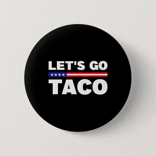 Los geht's Taco Trump kneift immer Funny Trum Button (Vorderseite)