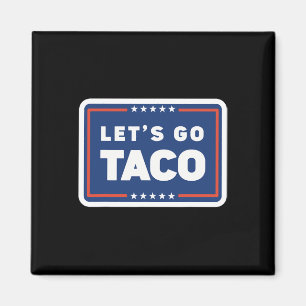 Los geht's Taco Trump kneift immer Lustiger Meme Magnet