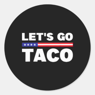 Los geht's Taco Trump kneift immer Lustiger Trum Runder Aufkleber