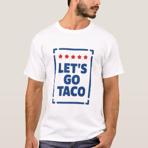 Los geht's Taco - Trump kneift immer Meme T-Shirt