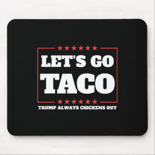 Los geht's Taco Trump kneift immer Tarife De Mousepad