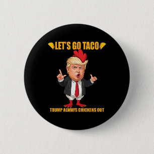 Los geht's Taco Trump kuscht immer Funny Taco Button