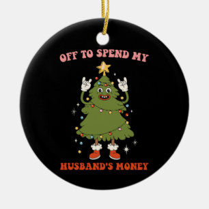 Los geht's, um das Geld meines Mannes auszugeben W Keramik Ornament