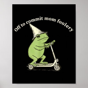 Los geht's, um Mama-Unsinn zu begehen Lustiges Fro Poster