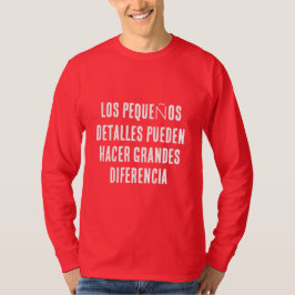LOS PEQUEÑOS DETALLES PUEDEN HACER GRANDES DIFEREN T-Shirt