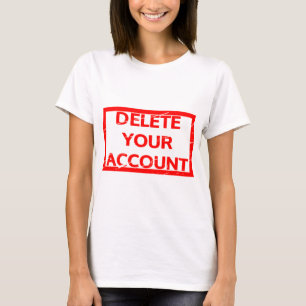Löschen Sie Ihre Account-Briefmarke T-Shirt