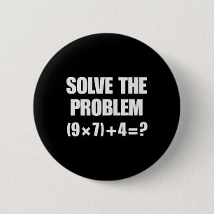 Löse das Problem 67 6 7 Meme Mathelehrer Sechs Sie Button