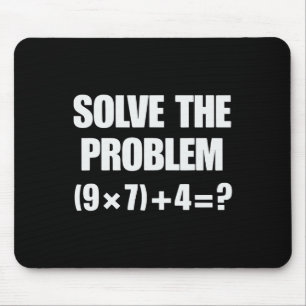 Löse das Problem 67 6 7 Meme Mathelehrer Sechs Sie Mousepad