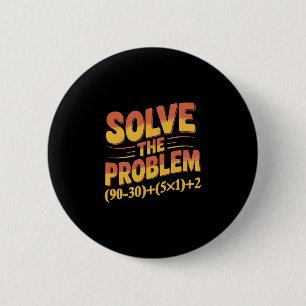 Löse das Problem 67 Mathelehrer Mathematik 67. Button