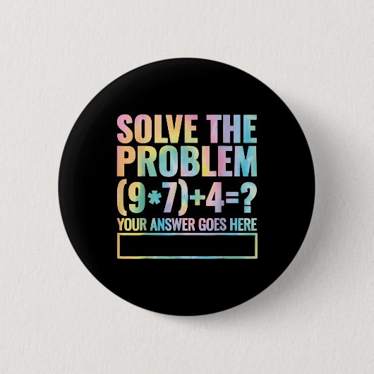 Löse das Problem 67 Sechs Sieben Mathelehrer Schul Button (Vorderseite)