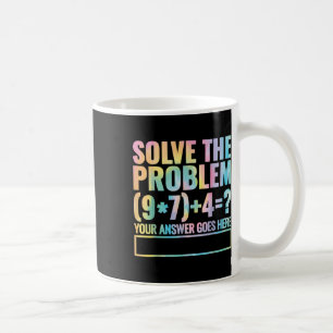 Löse das Problem 67 Sechs Sieben Mathelehrer Schul Kaffeetasse