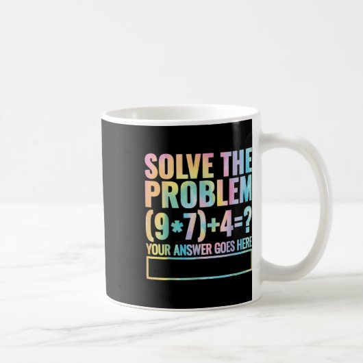 Löse das Problem 67 Sechs Sieben Mathelehrer Schul Kaffeetasse (Rechts)