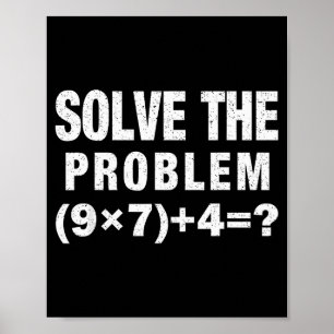 Löse das Problem (9×7)+4=_ Lustiger Mathelehrer  Poster