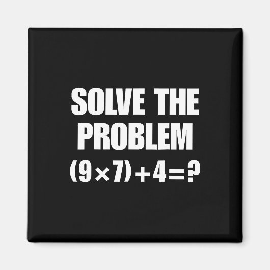 Löse das Problem – Lustige Mathe-Gleichung (9×7)+4 Magnet (Vorne)