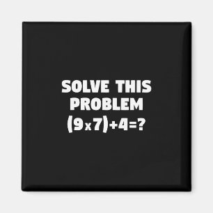 Löse dieses Problem (9x7)+4=67 Lustiger Grundschul Magnet