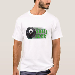Lose Fertigkeit Gewinnen Luck 8 Ball T-Shirt