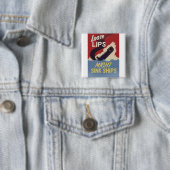 Lose Lips Might Sink Ships Button (Beispiel)