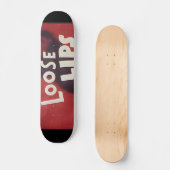 Lose Lips Might Sink Ships Skateboard (Vorderseite)