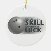 Lose Skill Win Luck Bowling Gray Keramik Ornament (Vorne)
