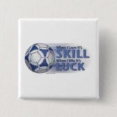 Lose Skill Win Luck Futbal Button (Vorderseite)