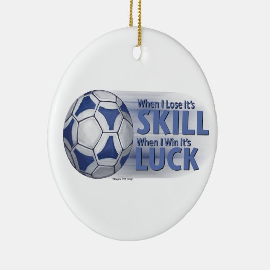 Lose Skill Win Luck Futbal Keramikornament (Rechts)