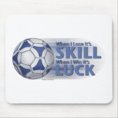 Lose Skill Win Luck Futbal Mousepad (Vorne)