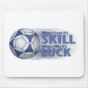 Lose Skill Win Luck Futbal Mousepad