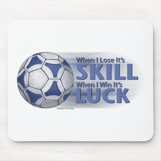 Lose Skill Win Luck Futbal Mousepad (Vorne)