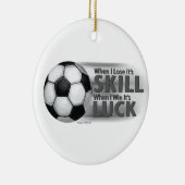 Lose Skill Win Luck Soccer Keramikornament (Rechts)