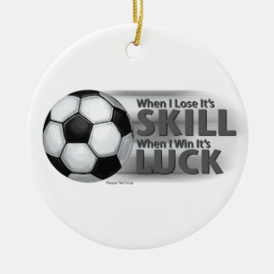 Lose Skill Win Luck Soccer Keramikornament