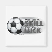 Lose Skill Win Luck Soccer Magnet (Vorne)