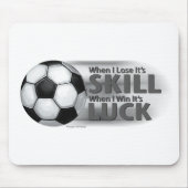 Lose Skill Win Luck Soccer Mousepad (Vorne)
