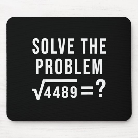 Lösen Sie das Problem 67 Sechs Sieben Quadratwurze Mousepad (Vorne)