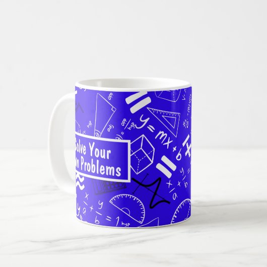 lösen Sie Ihre eigenen Probleme Mathematik lustig Kaffeetasse (Vorderseite Links)