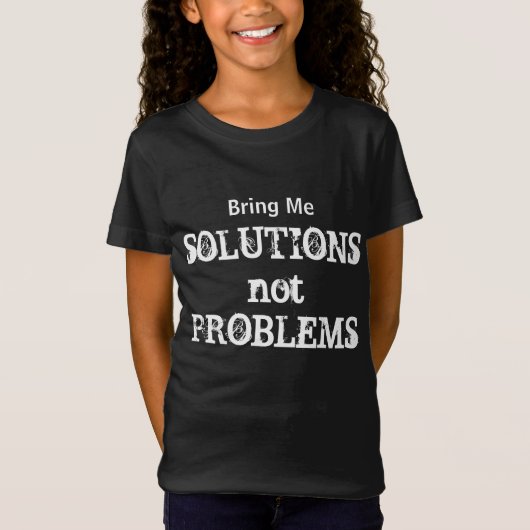 Lösen Sie mir Lösungen nicht Probleme Motivierend  T-Shirt (Vorderseite)