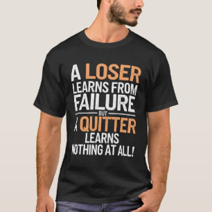 Loser vs. Quitter: Eine kühne Motivierend Erinneru T-Shirt