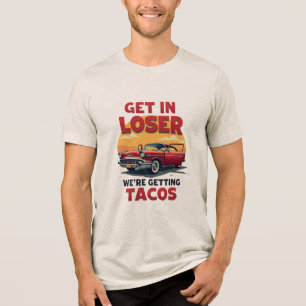 Loser, wir kommen auf Tacos - Vintager Witz Tri-Blend Shirt