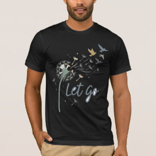 Loslassen Aufsteigen Gedeihen Frieden Achtsamkeit T-Shirt