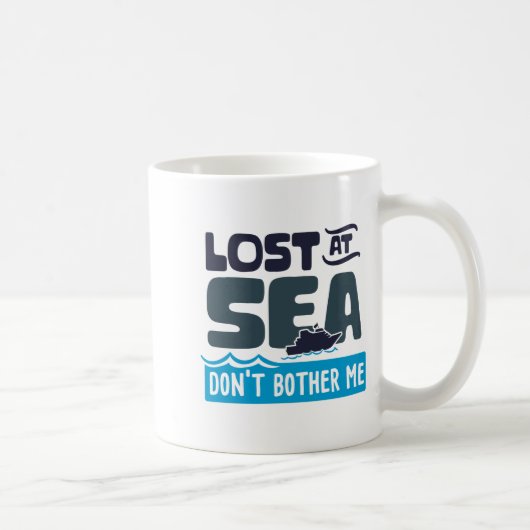 Lost At Sea Dont Bother Me Cruise Trip Kaffeetasse (Rechts)