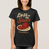 Lost In The Sauce Canned Funny Thanksgiving Food P T-Shirt (Vorderseite)