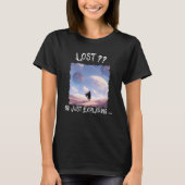 Lost?? Or Just Exploring...Desert Camping T-Shirt (Vorderseite)