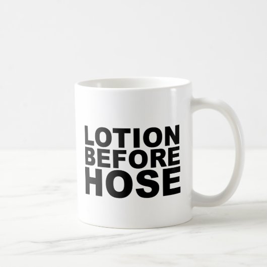 LOTION BEVOR HOSE Shirt Tasse Mousepad oder Hut (Rechts)