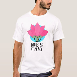 Lotos sei in Frieden Lustiger Pflanzenwitz  T-Shirt