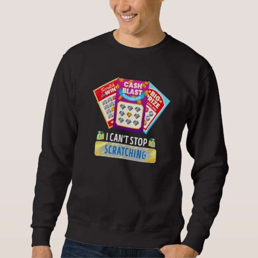 Lottery I Can't Stop Scratching Scratch Off Lotter Sweatshirt (Vorderseite)