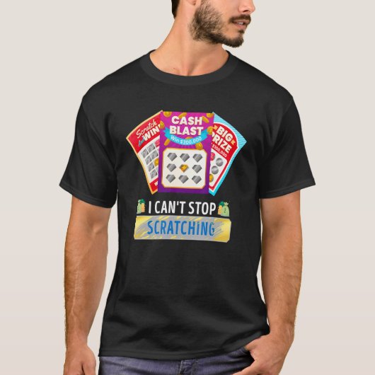 Lottery I Can't Stop Scratching Scratch Off Lotter T-Shirt (Vorderseite)