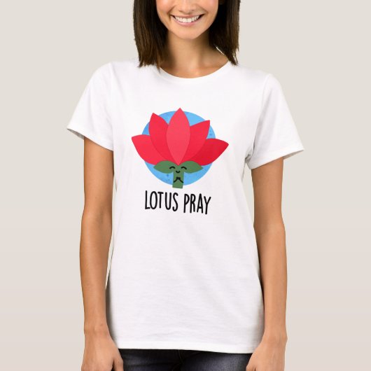 Lotus Pray Funny Pflanze Pub T-Shirt (Vorderseite)